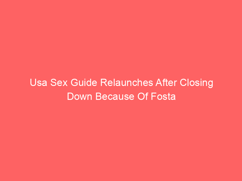 Usa Sex Guide Relaunches After Closing Down Because Of Fosta